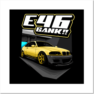 E46 GANK!! Posters and Art